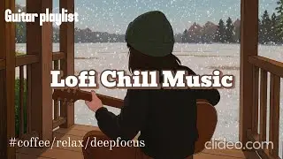 Snowy Winter Acoustic Guitar Lofi Chill Music Playlist | Relax/Deep Focus/Study with Coffee Ambience