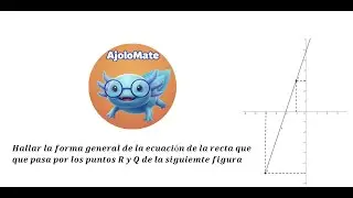 Geometría PRECB -  Hallar la forma general de la ecuación de la recta dados dos puntos en un gráfica