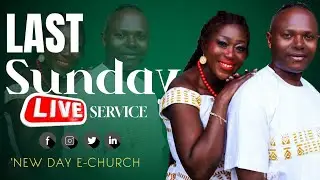 2025 LAST SUNDAY VIRTUAL SERVICE - NEW DAY E-CHURCH