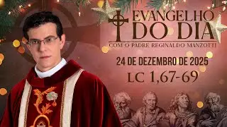 EVANGELHO DO DIA 24/12/2025 | Lc 1, 67 - 69 | @PadreManzottiOficial