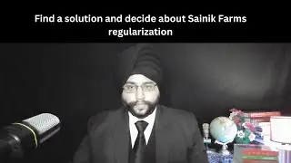 Find a solution and decide about Sainik Farms regularization