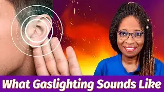 What Gaslighting Sounds Like