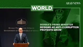 Serbia&rsquo;s prime minister resigns as anti-corruption protests grow | Arab News