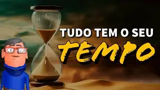 TUDO TEM O TEMPO CERTO - Minuto Reflexão