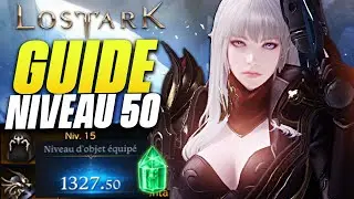 Lost Ark - Guide : Ce qu'il faut faire Niveau 50 ! T1, T2 et T3 Passer de 302 à 1300 ILVL | End Game