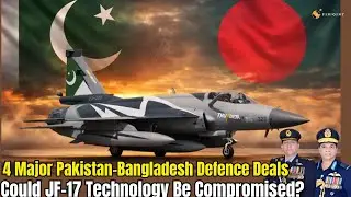 4 Major Pakistan&ndash;Bangladesh Defense Deals &mdash; Could JF-17 Technology Be Compromised?|| Pinpoint