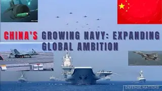 China's Growing Navy| Expanding Global Ambitions|