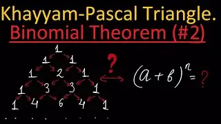 Khayyam-Pascal Triangle. Binomial Expansion Theorem [part 2] (Math Tutorial. Algebra#7)