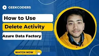 #18. How to use Delete Activity  |AzureDataFactory Tutorial |