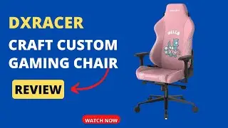 Craft Your Ultimate Gaming Throne with DXRacer Craft Custom Gaming Chair Review