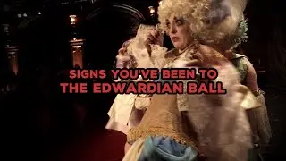 Signs You've Been To The Edwardian Ball