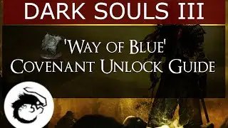 Dark Souls 3 - 'Way of Blue' Covenant Unlock Guide