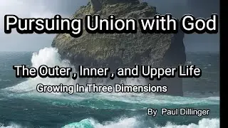 Pursuing Union with God: The Outer, Inner, And Upper Life
