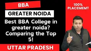 Best BBA College in GREATER NOIDA? Comparing the Top 5!