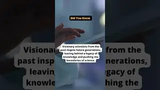 What is the legacy of scientific pioneers