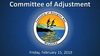 2019-02-15 - Committee Of Adjustment Meeting - Township of Georgian Bay