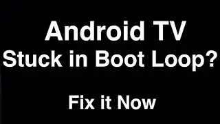 Android TV завис в цикле загрузки &mdash; исправьте это сейчас