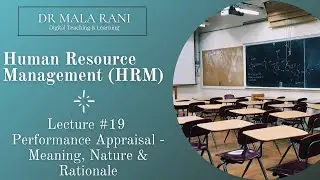 HRM Lecture #19 - Performance Appraisal (Meaning, Nature and Rationale Behind it)