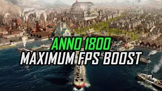 Anno 1800 | How to Get Maximum FPS Boost and Fix Lag