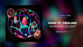 D00d ft. Mesloes - Darkness Delight (STOIK Remix)