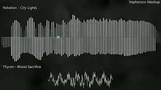 Thyron vs Rebelion - Blood Sacrifice vs City Lights (Vapherzon Mashup)