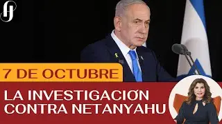 OCTOBER 7 - THE INVESTIGATION AGAINST NETANYAHU