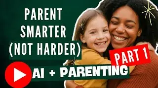 AI + Parenting: What Every Modern Parent Should Know. Part 1