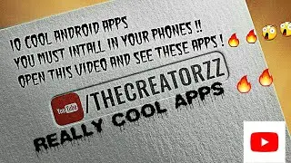 10 Cool Apps For Your Android Phones 2017