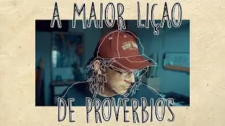 A MAIOR LIÇÃO DE PROVÉRBIOS || ep 32