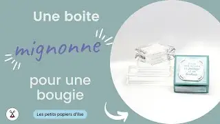 Une jolie boite pour offrir une bougie