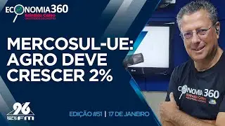 Agroneg&oacute;cios: acordo Mercosul e UE deve gerar crescimento | Corte do Economia 360