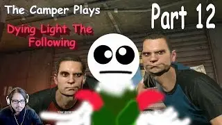 Dying Light The Following - Part 12 - Crash Boom Bang - The Camper Plays