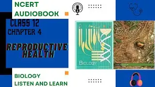 Chapter 4 REPRODUCTIVE HEALTH  Class 12 Biology NCERT Audio Book Reading Only