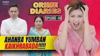AHANBA YUMBAN NA KAIKHRABADA | CRIME DIARIES-Episode 68 | Manipur Crime Stories | Epom Media