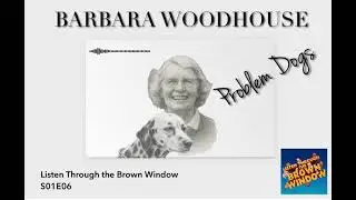 Listen Through the Brown Window: Problem Dogs with Barbara Woodhouse (S01E06)
