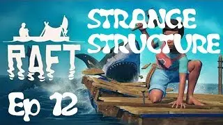 STRANGE STRUCTURE!? | Raft Gameplay With AtmosDefiler #12