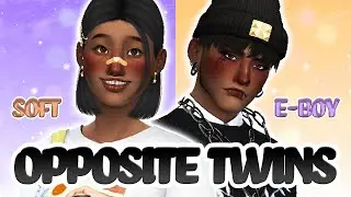 OPPOSITE TWINS - E-BOY & SOFT GIRL EDITION | SIMS 4