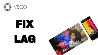How To Fix And Solve Vsco App Lag | Final Solution