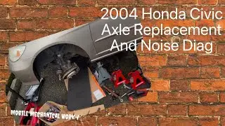 YSD Auto Mobile Mechanics Tips and Tricks: 2004 Honda Civic Axle Replacement and Noise Diagnostic