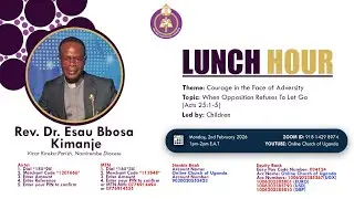 Lunch Hour|2/2/2026| When Opposition Refuses to Let Go(Acts 25:1-5)|Rev. Dr.Esau Bbosa