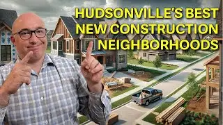 Top 6 New Construction Neighborhoods In Hudsonville, Michigan