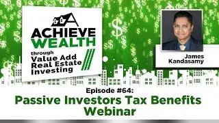 Ep#64 Passive Investors Tax Benefits  Webinar