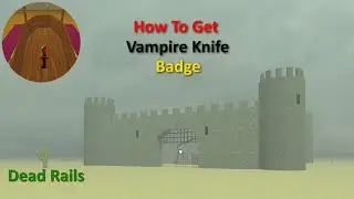 How To Get The Vampire Knife Badge | Dead Rails