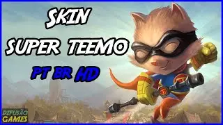 Skin Super Teemo (Voz PT-BR) HD