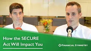 How The SECURE Act Will Impact Your Retirement: RMD changes, Stretch IRA | Financial Symmetry