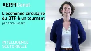 L’économie circulaire du BTP à un tournant [Anne Césard]
