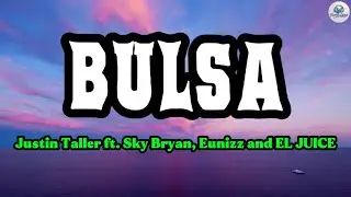 BULSA Full Version Lyrics - Justin Taller ft. Sky Bryant , Eunizz and EL JUICE.
