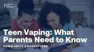 Community Connections: Clearing the Air on Teen Vaping