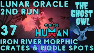Once Human Manibus Lunar Oracle 2nd Run Part 37 Iron River Morphic Crates & Riddle Spots