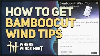 How to get Bamboocut Wind Tips Where Winds Meet